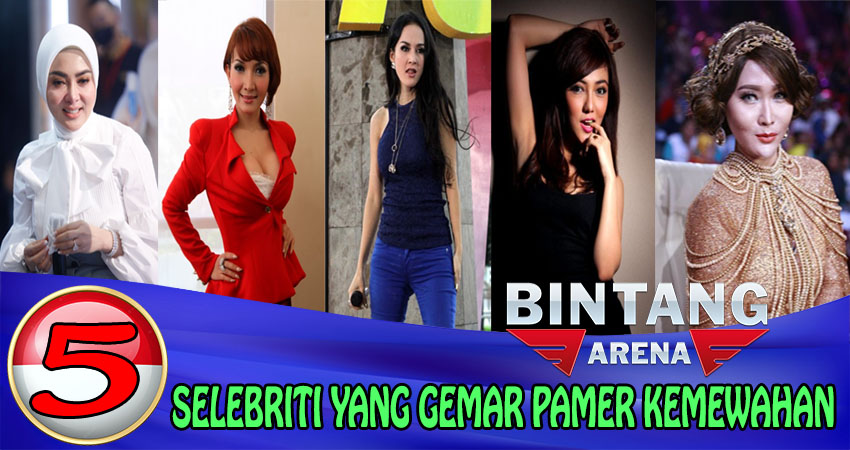 5 Selebriti Yang Gemar Pamer Kemewahan