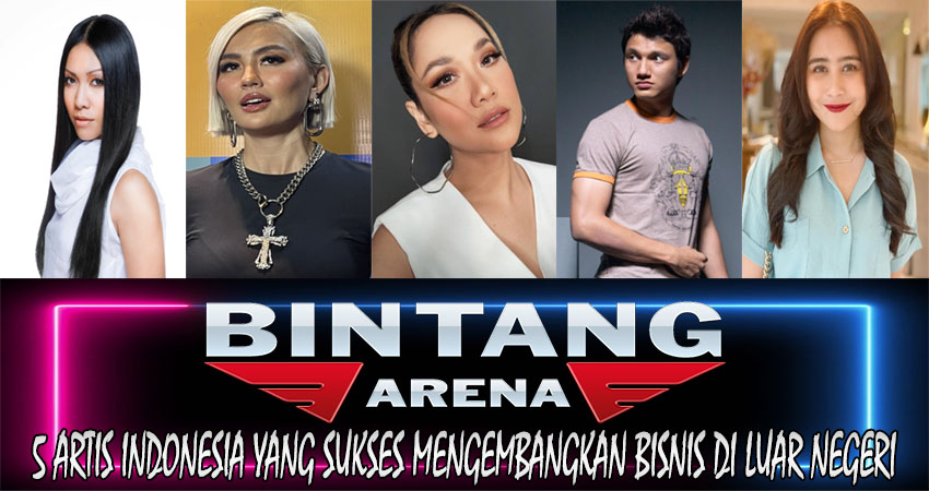 5 Artis Indonesia yang Sukses Mengembangkan Bisnis di Luar Negeri