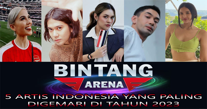 5 Artis Indonesia Yang Paling Digemari Di Tahun 2023