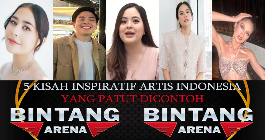 5 Kisah Inspiratif Artis Indonesia Yang Patut Di Contoh