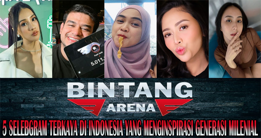 5 Selebgram Terkaya di Indonesia yang Menginspirasi Generasi Milenial