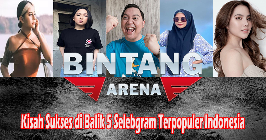 Kisah Sukses di Balik 5 Selebgram Terpopuler Indonesia